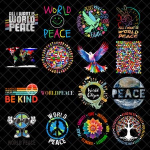 May include: A digital collection of sixteen graphic designs featuring themes of world peace, unity, and diversity. The images include globes, doves, flags, trees, and text such as All I Want Is World Peace, Be Kind, and World Citizen.