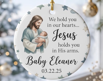 Personalized Baby Memorial Ceramic Ornament, Jesus Holds You In His Arms Ornament, Custom Name Date Sympathy Gift