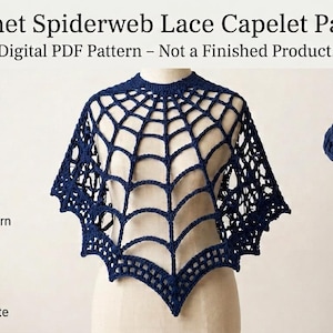 May include: A dark blue crochet spiderweb lace capelet displayed on a mannequin. The text reads: Crochet Spiderweb Lace Capelet Pattern, Digital PDF Pattern - Not a Finished Product, Instant Download, PDF Pattern, Skill Level: Easy-Intermediate.