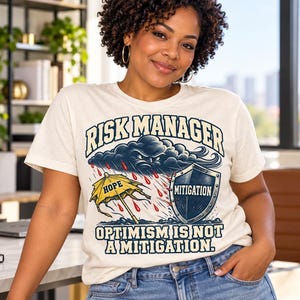 Camiseta de gestor de riesgos: El optimismo no es una medida de mitigación.