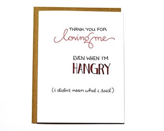 Funny Valentine, Love me when I'm Hangry card, anniversary, love card