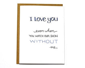 Funny I love you card, watch our show without me, anniversary, Valentine card