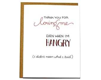 Funny Valentine, Love me when I'm Hangry card, anniversary, love card