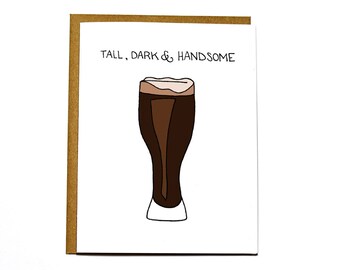 Tall dark and handsome, beer love card, Valentine's Day card, Anniversary card