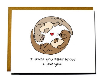 Otter Know I Love You, funny Valentine's Day card, Anniversary card