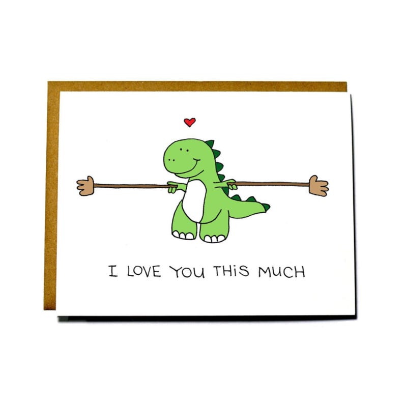 May include: A green dinosaur cartoon character holding a stick with its hands outstretched. The text "I love you this much" is below the dinosaur.