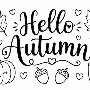 Może przedstawiać: Czarno-biała ilustracja liniowa z napisem Hello Autumn wykonanym kursywą. Projekt zawiera uśmiechniętą dynię, parujący kubek z sercem, dwa żołędzie, liść dębu, liść klonu oraz kilka małych serduszek rozmieszczonych wokół napisu.