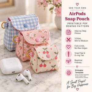 May include: Three small fabric pouches with snap closures and D-rings. One is blue gingham, one is pink floral, and one is cream with a cherry print. Text reads: SEW YOUR OWN AirPods Snap Pouch PRINTABLE PDF SEWING PATTERN. Includes icons and text.