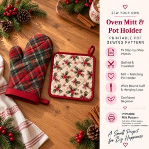 May include: A printable PDF sewing pattern for an oven mitt and pot holder. The mitt features a red and green plaid pattern, while the square pot holder has a white background with a red and green holly berry print. Text includes Sew Your Own Oven Mitt & Pot Holder, 15 Step-by-Step Photos, Quilted & Insulated, Mitt + Matching Pot Holder, Wide Bound Cuff & Hanging Loop, Confident Beginner, Printable Mitt Pattern, and A Small Project for Big Happiness.