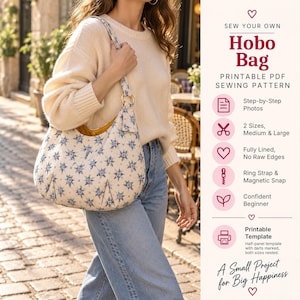 May include: A hobo bag sewing pattern featuring a white fabric with a blue floral print, a gold ring strap attachment, and a yellow interior lining. The text reads: Sew Your Own Hobo Bag, Printable PDF Sewing Pattern, Step-by-Step Photos, 2 Sizes, Medium & Large, Fully Lined, No Raw Edges, Ring Strap & Magnetic Snap, Confident Beginner, Printable Template, A Small Project for Big Happiness.