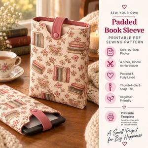 May include: A padded book sleeve sewing pattern featuring a cream fabric with a floral and book stack print, a pink snap tab, and text reading SEW YOUR OWN Padded Book Sleeve PRINTABLE PDF SEWING PATTERN with icons and project details.