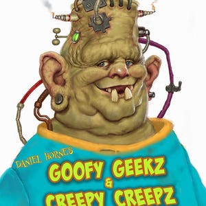 May include: A coloring book cover featuring a green, monster-like character with large ears, two prominent front teeth, and mechanical head components. The text reads: Daniel Horne's Goofy Geekz & Creepy Creepz Coloring Book! The character wears a bright blue shirt.