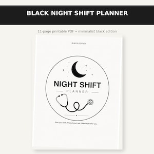 May include: A printable planner document titled BLACK NIGHT SHIFT PLANNER. The cover features a circular graphic with a crescent moon, stars, and a stethoscope illustration. Text includes BLACK EDITION, NIGHT SHIFT PLANNER, and Plan your shift. Protect your rest. Make space for you.