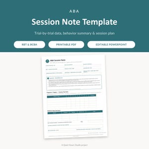 May include: A digital ABA Session Note template document featuring sections for client details, trial-by-trial data, and behavior summaries. The white form includes dark teal headers and text fields for RBT and BCBA documentation, available as a printable PDF and editable PowerPoint file.