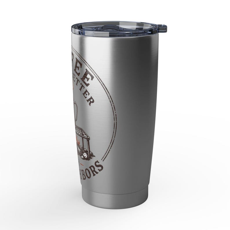 Coffee Tastes Better With No Neighbors 20oz Camp Tumbler - Insulated Off Grid RV Travel Cup - Camping Gift image 3