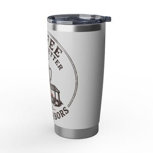 Coffee Tastes Better With No Neighbors 20oz Camp Tumbler - Insulated Off Grid RV Travel Cup - Camping Gift image 9