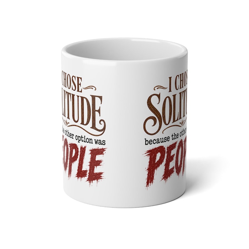 Ich wählte die Einsamkeit – 590-ml-Kaffeebecher – Lustige Tasse für Introvertierte, denn die Alternative waren Menschen Bild 1