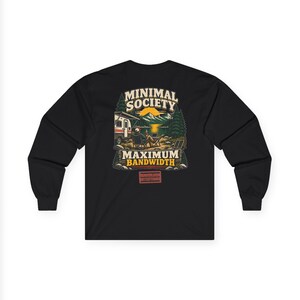 Minimal Society Maximum Bandwidth Long Sleeve Shirt - Unisex Off Grid RV Life Digital Nomad Tee image 2
