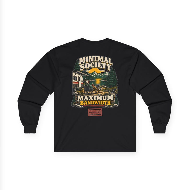 Minimal Society Maximum Bandwidth Long Sleeve Shirt - Unisex Off Grid RV Life Digital Nomad Tee image 2