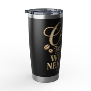 Coffee Tastes Better With No Neighbors 20oz Insulated Tumbler - Off Grid RV Travel Cup - Boondocking Gift image 16