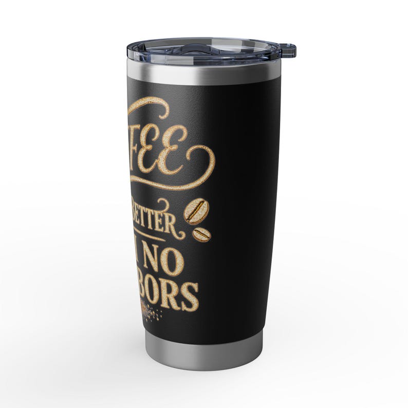 Coffee Tastes Better With No Neighbors 20oz Insulated Tumbler - Off Grid RV Travel Cup - Boondocking Gift image 15