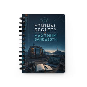 May include: A spiral-bound notebook with a dark blue cover featuring the text MINIMAL SOCIETY MAXIMUM BANDWIDTH. The cover art depicts a van parked in a landscape with a laptop, a camera, headphones, and an open book on a wooden surface.