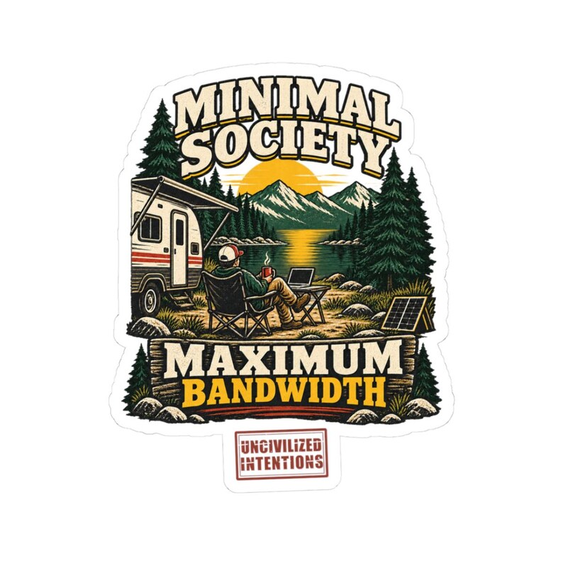 Minimal Society Maximum Bandwidth Sticker - RV Life Laptop Decal - Off Grid Digital Nomad Gift image 1