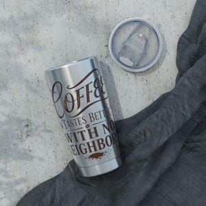 Coffee Tastes Better With No Neighbors 20oz Insulated Tumbler - Off Grid RV Travel Cup - Boondocking Gift image 6