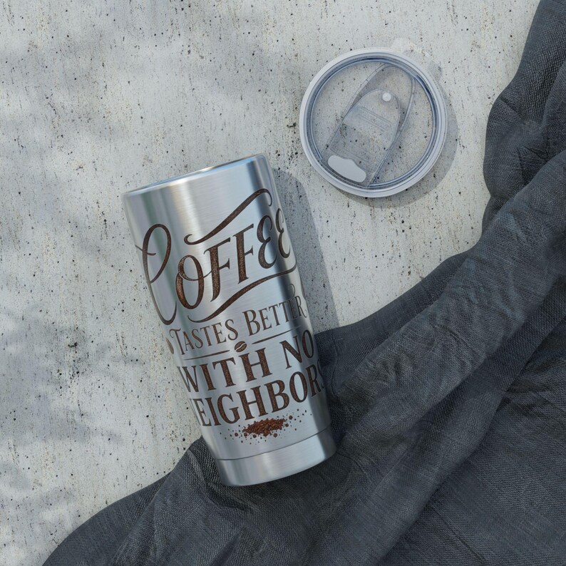 Coffee Tastes Better With No Neighbors 20oz Insulated Tumbler - Off Grid RV Travel Cup - Boondocking Gift image 6