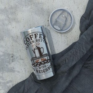 Coffee Tastes Better With No Neighbors 20oz Camp Tumbler - Insulated Off Grid RV Travel Cup - Camping Gift image 6