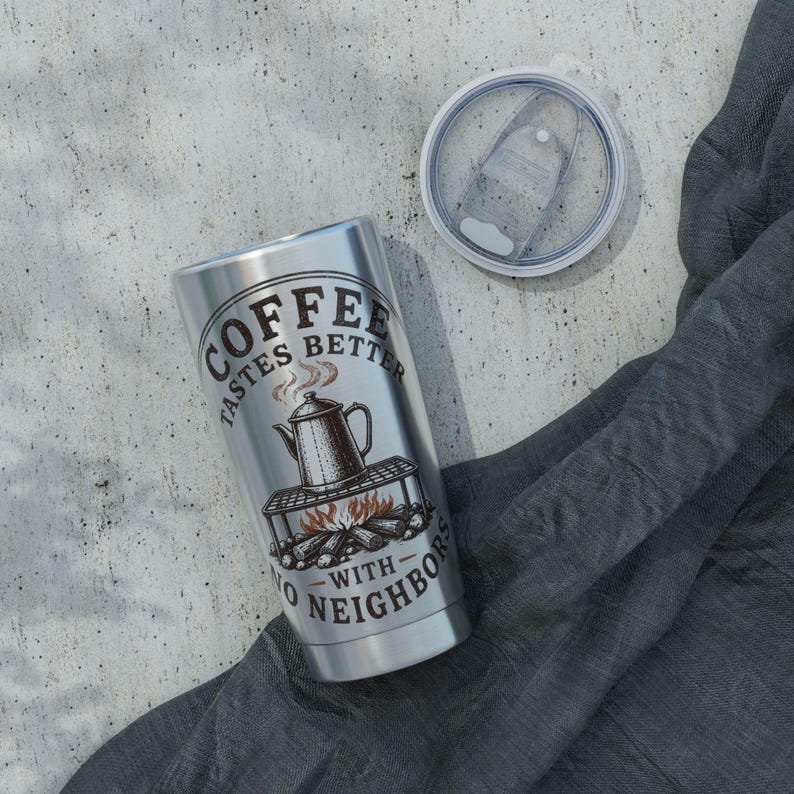 Coffee Tastes Better With No Neighbors 20oz Camp Tumbler - Insulated Off Grid RV Travel Cup - Camping Gift image 6