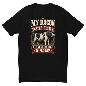 My Bacon Tastes Better Men's Fitted Shirt - Funny Homestead Pig Farmer Tee