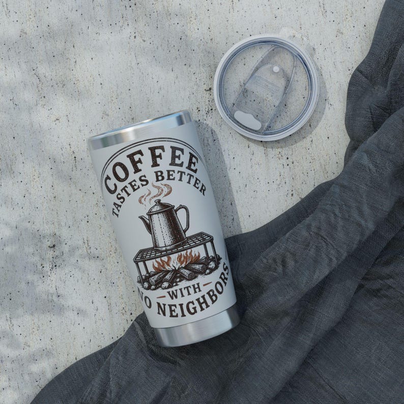 Coffee Tastes Better With No Neighbors 20oz Camp Tumbler - Insulated Off Grid RV Travel Cup - Camping Gift image 12