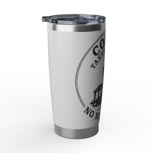 Coffee Tastes Better With No Neighbors 20oz Camp Tumbler - Insulated Off Grid RV Travel Cup - Camping Gift image 10