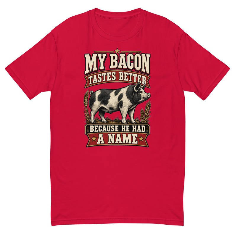My Bacon Tastes Better Men's Fitted Shirt - Funny Homestead Pig Farmer Tee