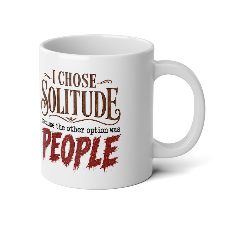 Ich wählte die Einsamkeit – 590-ml-Kaffeebecher – Lustige Tasse für Introvertierte, denn die Alternative waren Menschen Bild 4