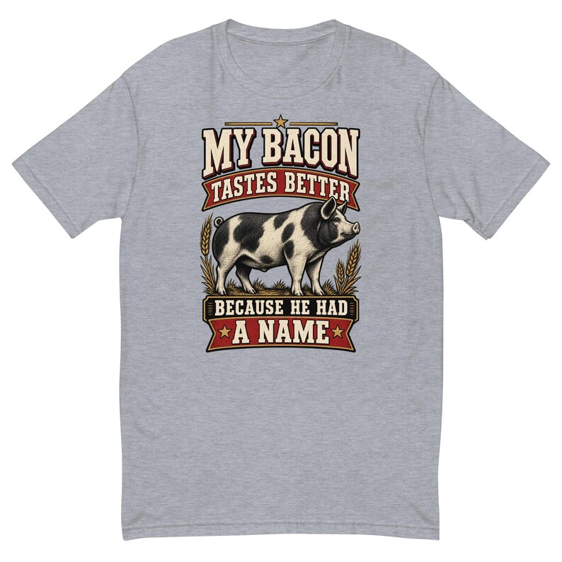 My Bacon Tastes Better Men's Fitted Shirt - Funny Homestead Pig Farmer Tee