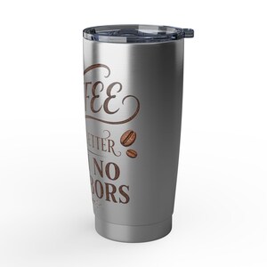 Coffee Tastes Better With No Neighbors 20oz Insulated Tumbler - Off Grid RV Travel Cup - Boondocking Gift image 3