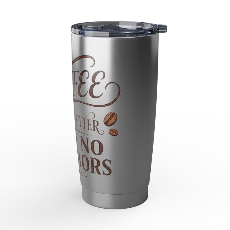 Coffee Tastes Better With No Neighbors 20oz Insulated Tumbler - Off Grid RV Travel Cup - Boondocking Gift image 3