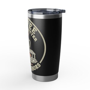 Coffee Tastes Better With No Neighbors 20oz Camp Tumbler - Insulated Off Grid RV Travel Cup - Camping Gift image 15