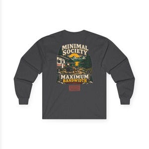 Minimal Society Maximum Bandwidth Long Sleeve Shirt - Unisex Off Grid RV Life Digital Nomad Tee image 10