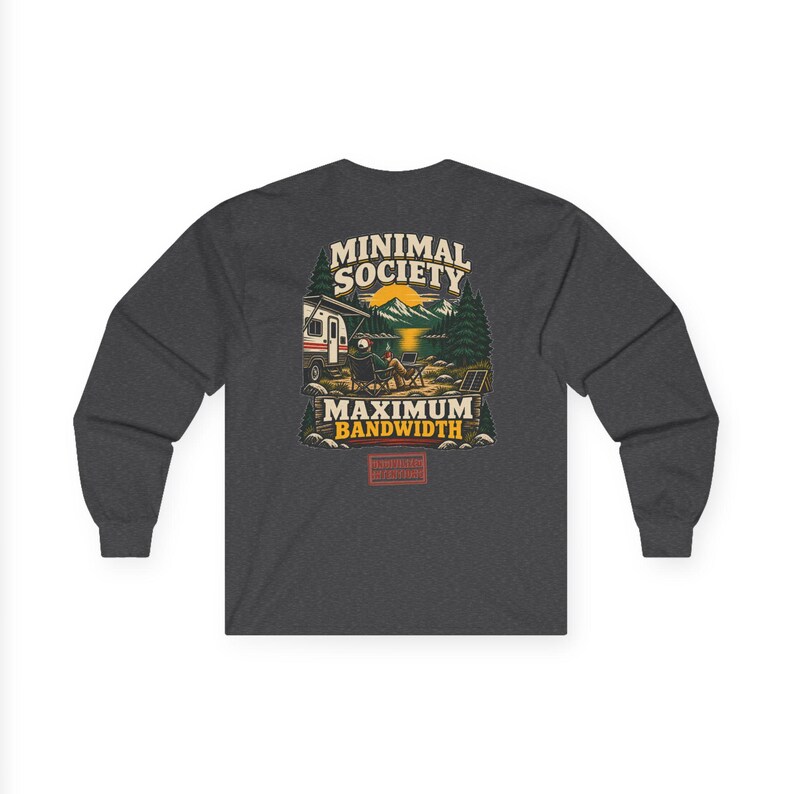 Minimal Society Maximum Bandwidth Long Sleeve Shirt - Unisex Off Grid RV Life Digital Nomad Tee image 10