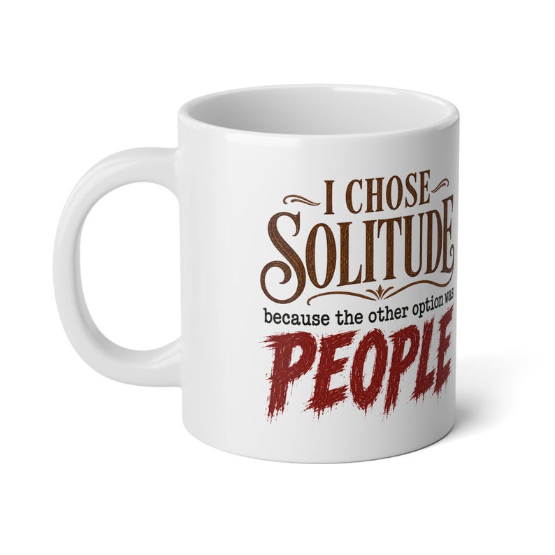 Ich wählte die Einsamkeit – 590-ml-Kaffeebecher – Lustige Tasse für Introvertierte, denn die Alternative waren Menschen Bild 3