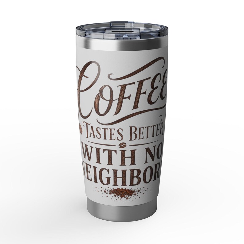 Coffee Tastes Better With No Neighbors 20oz Insulated Tumbler - Off Grid RV Travel Cup - Boondocking Gift image 7