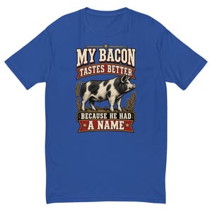 My Bacon Tastes Better Men's Fitted Shirt - Funny Homestead Pig Farmer Tee