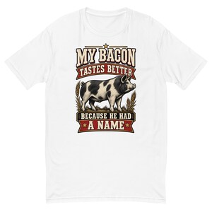 My Bacon Tastes Better Men's Fitted Shirt - Funny Homestead Pig Farmer Tee