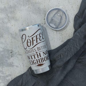Coffee Tastes Better With No Neighbors 20oz Insulated Tumbler - Off Grid RV Travel Cup - Boondocking Gift image 12