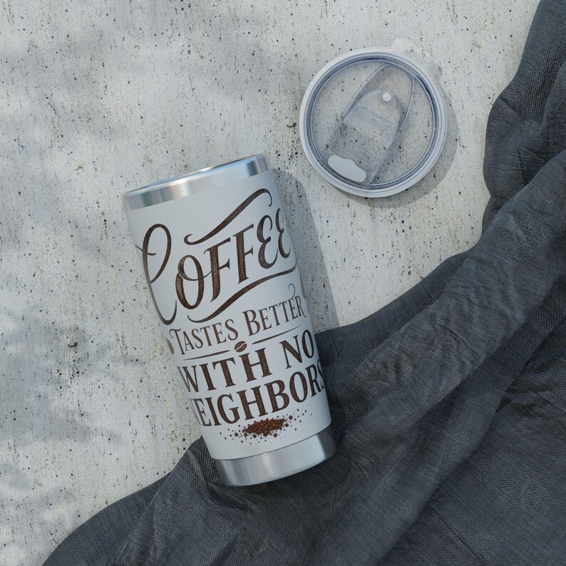 Coffee Tastes Better With No Neighbors 20oz Insulated Tumbler - Off Grid RV Travel Cup - Boondocking Gift image 12