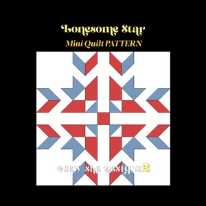 May include: A Lonesome Star Mini Quilt PATTERN document featuring a geometric star design in red, blue, and white. The graphic displays a central red square surrounded by symmetrical red and blue triangular shapes on a white background with text.