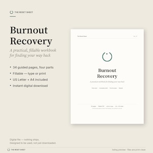 May include: A digital workbook titled Burnout Recovery, featuring 34 guided pages divided into four parts. The document is fillable, available in US Letter and A4 sizes, and includes text such as The Reset Sheet, Burnout Recovery, A practical, fillable workbook for finding your way back, and Take stock, Immediate relief, Find the leaks, Rebuild.